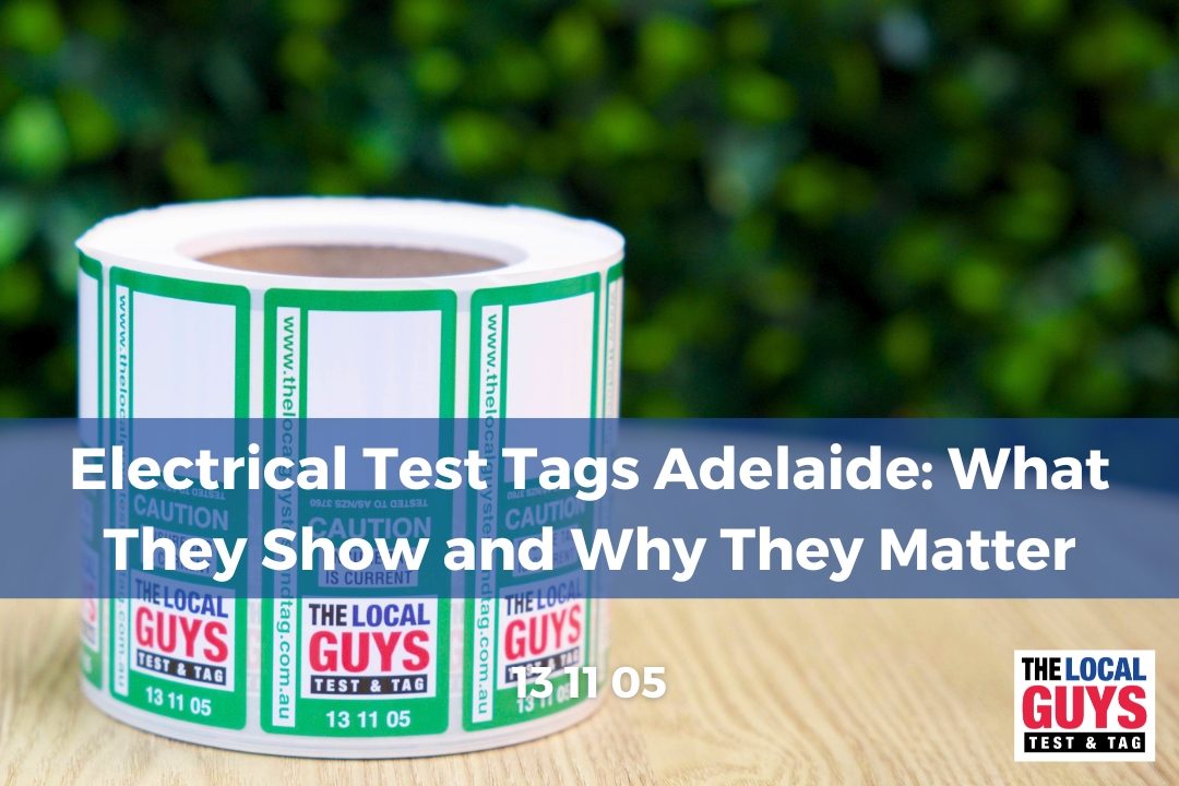 Electrical Test Tags Adelaide: What They Show and Why They Matter