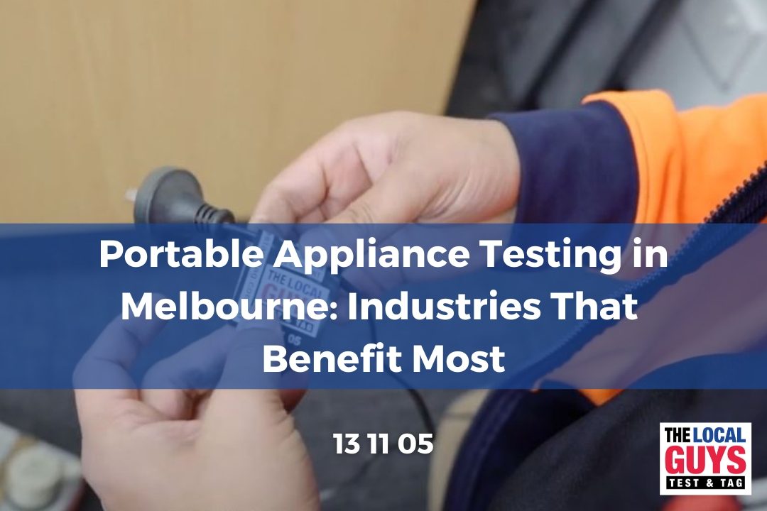 Portable Appliance Testing in Melbourne: Industries That Benefit Most
