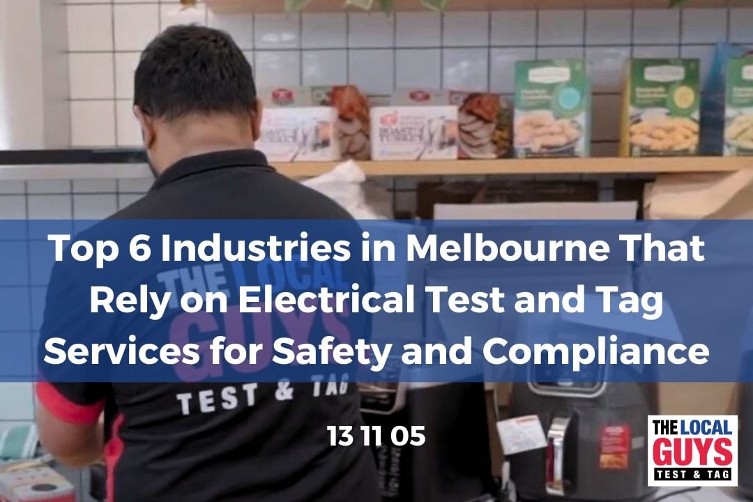 Top 6 Industries in Melbourne That Rely on Electrical Test and Tag Services for Safety and Compliance