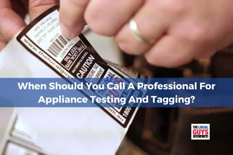 When Should You Call A Professional For Appliance Testing And Tagging 1 (1)