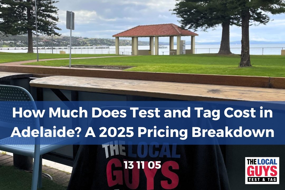How Much Does Test and Tag Cost in Adelaide? A 2025 Pricing Breakdown