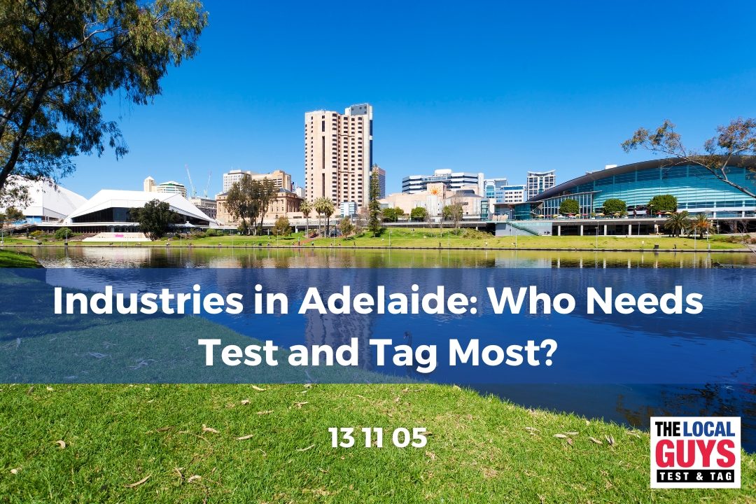 Industries in Adelaide: Who Needs Test and Tag Most?