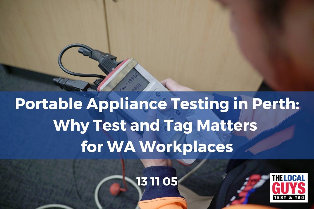 Portable Appliance Testing in Perth: Why Test and Tag Matters for WA Workplaces