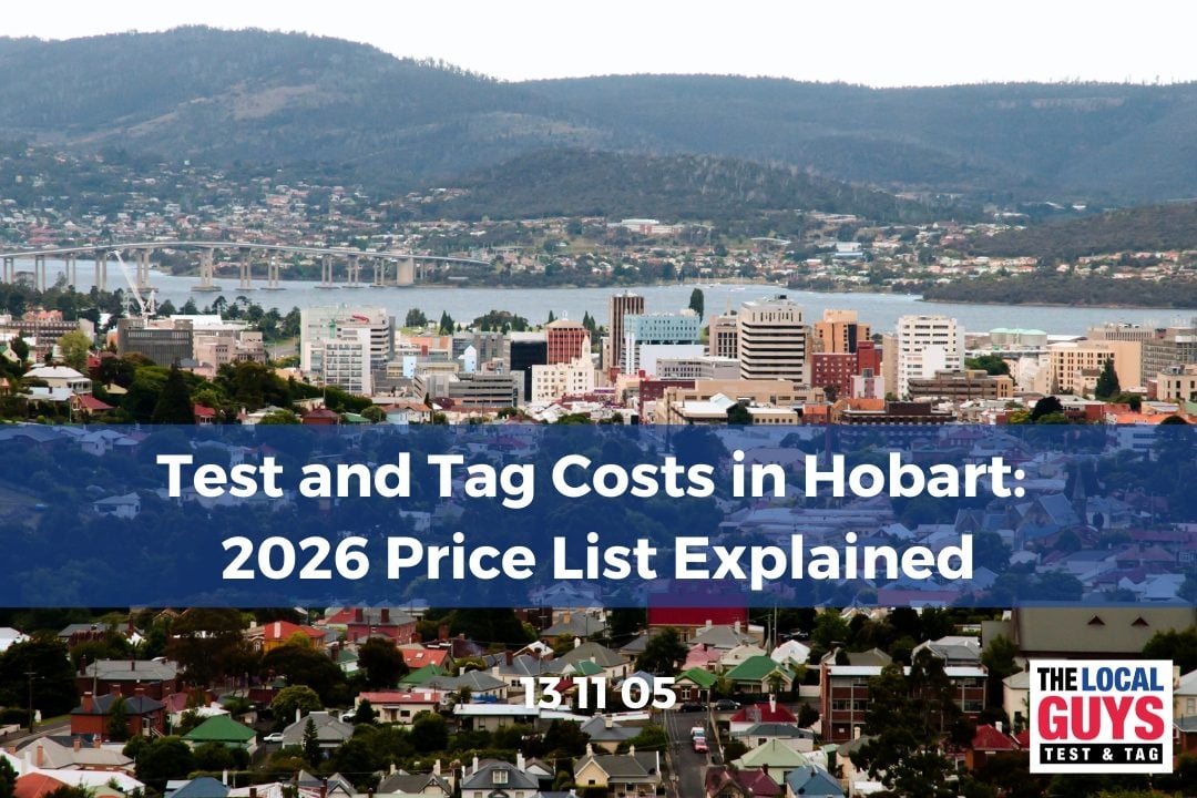 Test and Tag Costs in Hobart: 2026 Price List Explained
